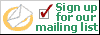Sign up for our Mailing list